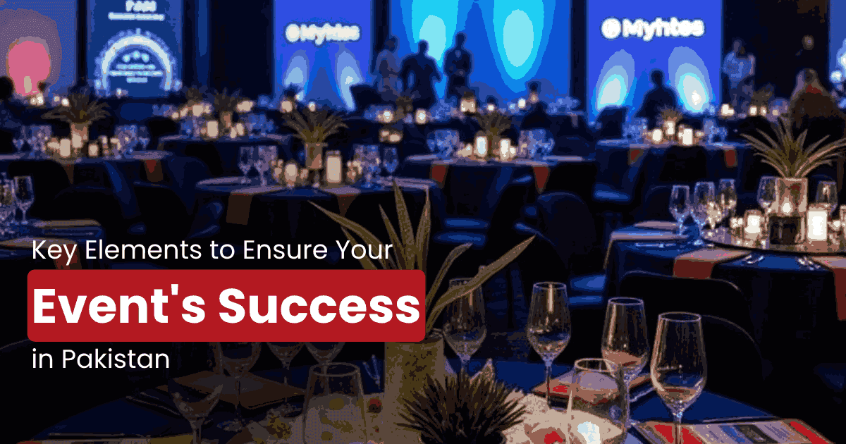 Key Elements to Ensure Your Event’s Success in Pakistan
