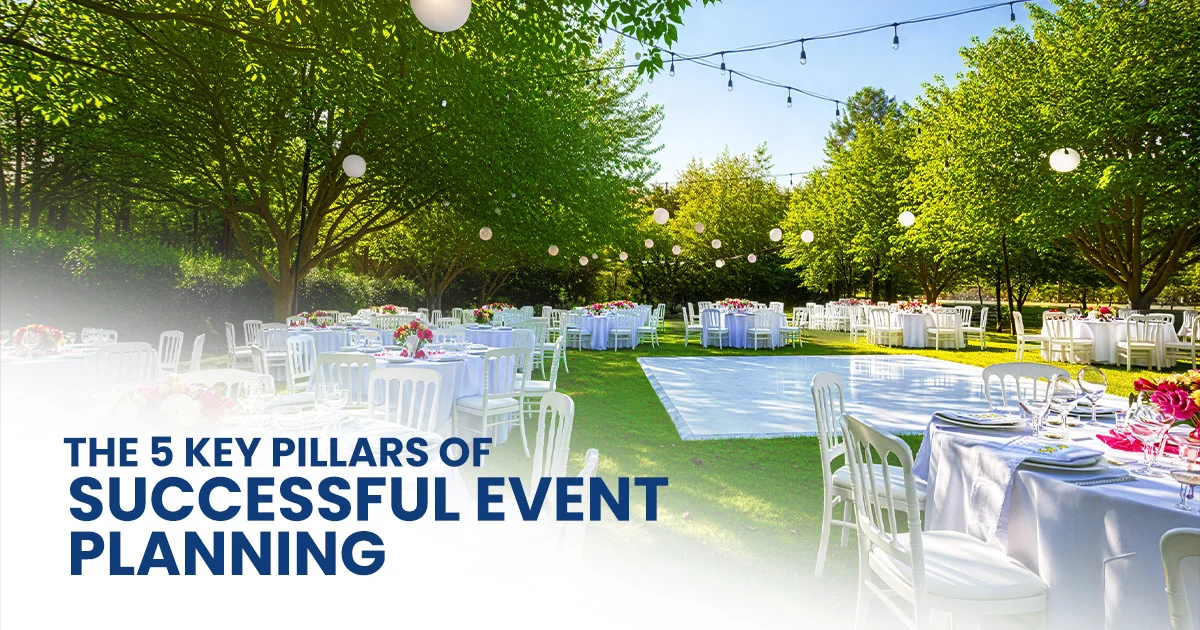 Event Planning Excellence: The 5 Pillars of Successful Events