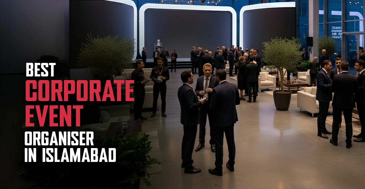 Ultimate Corporate Event Organiser in Islamabad for Professional Excellence