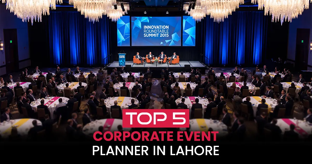 Top 5 Corporate Event Planners in Lahore