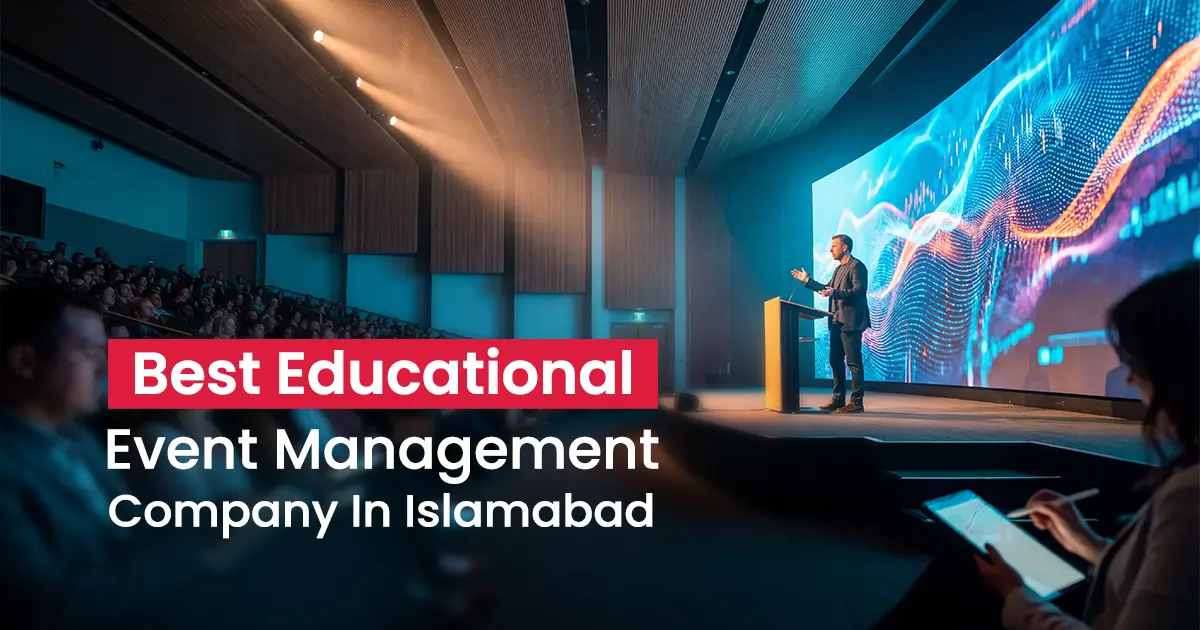 Why Media Sniffers is the Top Educational Event Management Company in Islamabad