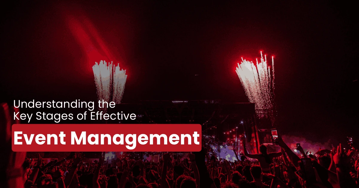 Read more about the article Understanding the Key Stages of Effective Event Management